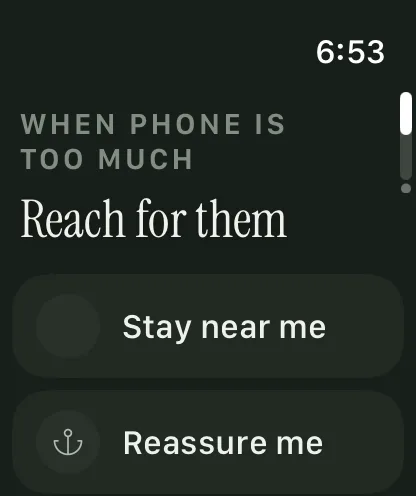 Near on Apple Watch — when the phone is too much, reach for them: Stay near me, Reassure me.